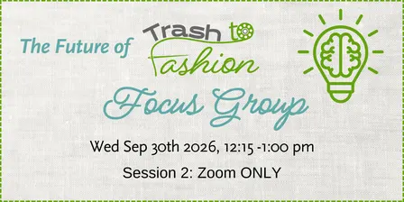 Trash to Fashion Focus Group Session 2: on Zoom