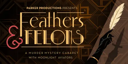 Feathers & Felons: A Murder Mystery Cabaret