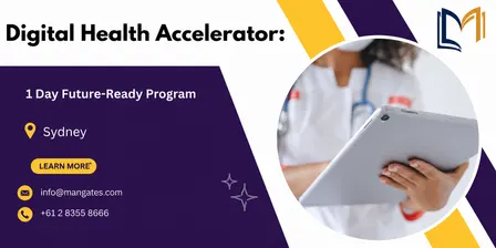 Digital Health Accelerator: 1 Day Future-Ready Program, Sydney