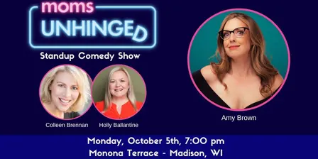 Moms Unhinged Standup Comedy - Madison, WI