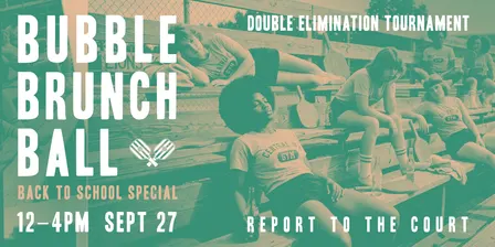 Bubble Brunch Ball - Back to School Special