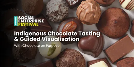Indigenous Chocolate Tasting & Guided Visualisation Experience with Chocolate On Purpose