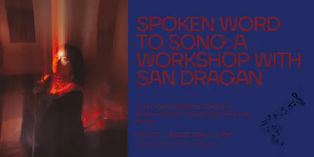 Spoken Word to Song: A Workshop with SAN DRAGAN