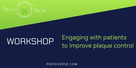Engaging with patients to improve plaque control