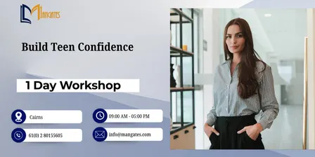 Develop Teen Self-Esteem – 1 Day Practical Workshop in Cairns