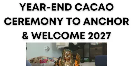 Year-End Cacao Ceremony to Anchor & Welcome 2027