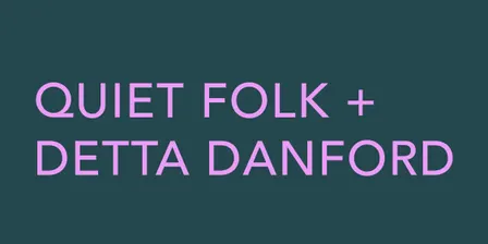 Quiet Folk + Detta Danford - Double Album Launch!