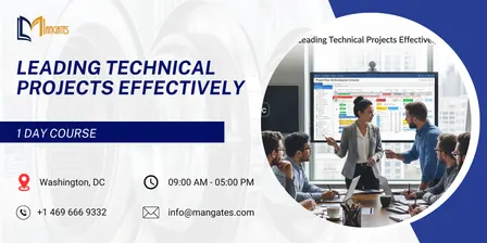 Leading Technical Projects Effectively – 1 Day Course in Washington, DC