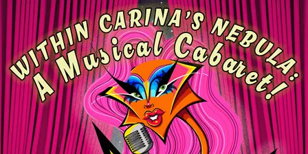 Within Carina's Nebula - A musical cabaret!