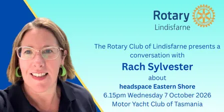Rotary Club of Lindisfarne Talks - Rach Sylvester