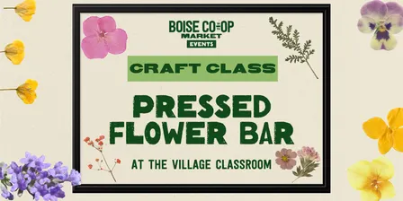 Craft Class: Pressed Flower Bar at the Village Classroom