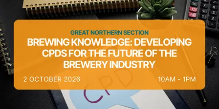 Great Northern Section: Brewing Knowledge - Developing CPDs for the Future of the Brewery Industry
