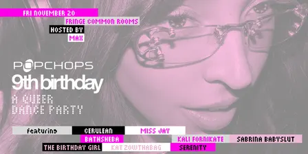POPCHOPS 9TH BIRTHDAY - A QUEER DANCE PARTY
