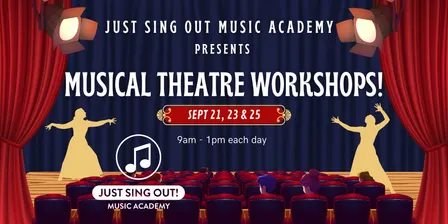 Just Sing Out Musical Theatre workshops - Sept 21, 23 and 251