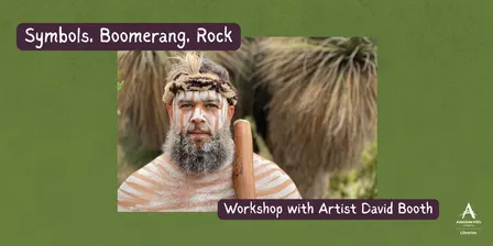 Symbols, Boomerang, Rock: Workshop with Artist David Booth
