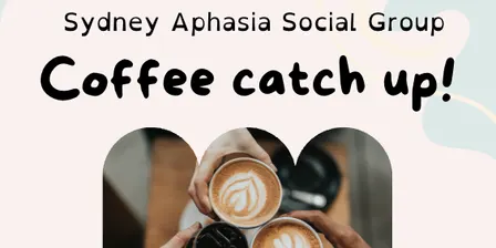 Sydney Aphasia Social Group - Coffee catch up