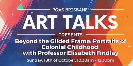 ART TALKS - Beyond the Gilded Frame: Portraits of Colonial Childhood with Professor Elisabeth Findlay