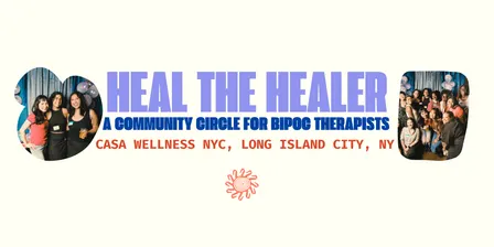 Heal the Healer: A Community Circle for BIPOC Therapists