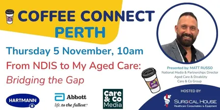 Coffee Connect November 2026: From NDIS to My Aged Care - Bridging the Gap