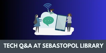 Tech Q&A • Spring 2026 • Sebastopol Library