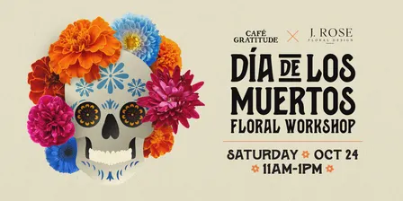 Día de los Muertos Floral Workshop at Café Gratitude Larchmont