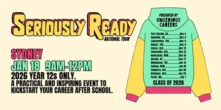 Seriously Ready [Sydney] → Post Year 12 Event By Unserious Careers