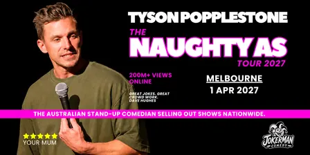 NAUGHTY AS - MELBOURNE