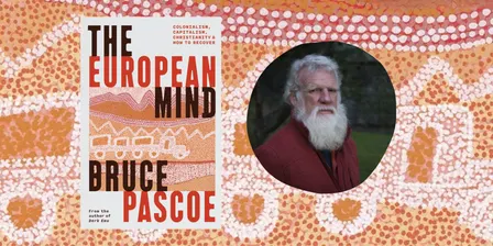 The European Mind with Bruce Pascoe