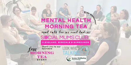 Mental Health Morning Tea - Real Talk for us Real Mums