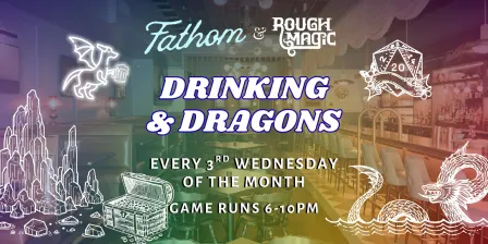 Drinking & Dragons at Fathom