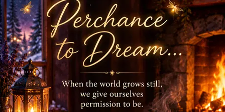 Perchance to dream