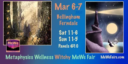 Metaphysics Wellness Witchy MeWe Fair in Bellingham-Ferndale 3/6-7/27