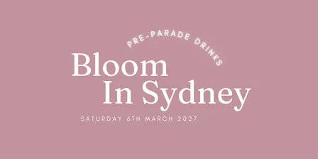 Bloom in Sydney: Mardi Gras Pre-Drinks