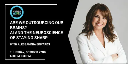 Importance of Women- October- Are We Outsourcing Our Brains? AI and the Neuroscience of Staying Sharp