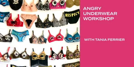 Angry Underwear Workshop with Tania Ferrier