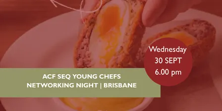 ACF SEQ Young Chefs Networking Night | Brisbane