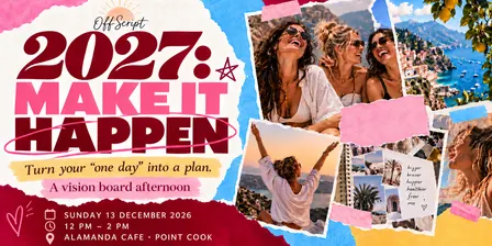 2027: Make It Happen - Vision Boarding Workshop in Point Cook with OffScript