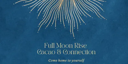 Full Moon Rising Cacao & Connection