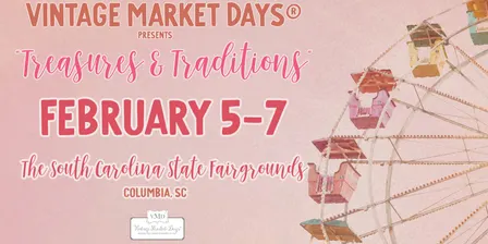 Vintage Market Days® in Columbia SC - "Treasures & Traditions"