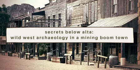 Wild West Archaeology in a Mining Boom Town