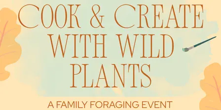Cook & Create with Wild Plants