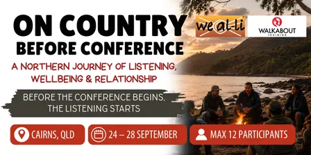 On Country Before Conference: A Northern Journey of Listening, Wellbeing & Relationship