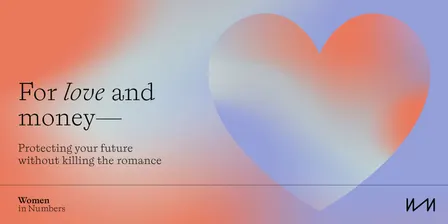 For Love & Money: Protecting your future without killing the romance