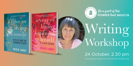 Living Graciously Whatever Your Age: A Writing Workshop with Brigid Lowry