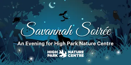 Savannah Soirée: High Park Nature Centre's Annual Fundraiser