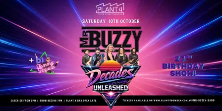 Mr Buzzy Turns 23 - Decades Unleashed Live at Plant 4