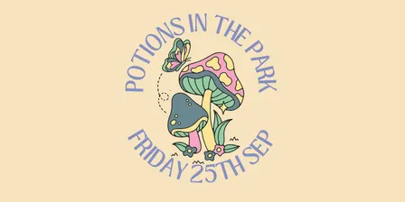 Potions in the Park - Welcome to Spring 25th Sept