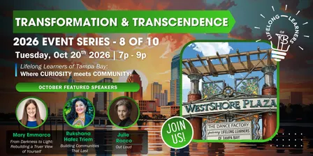 Transformation & Transcendence! A Lifelong Learners of Tampa Bay Event – October 2026