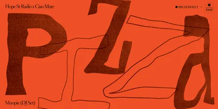 Ciao Mate & Hope St Radio Present: Pizza. A Collaboration with Gozney & Broadsheet.