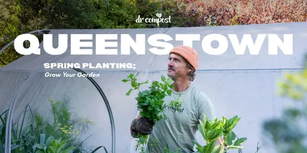 Dr Compost Spring Planting; Grow Your Garden (Queenstown)